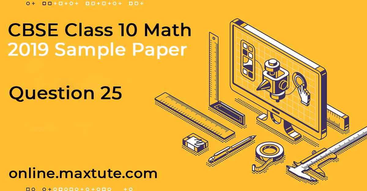 Q25 Triangles Pythagoras Theorem | CBSE 10th maths sample question paper  solution | 2019 Section D