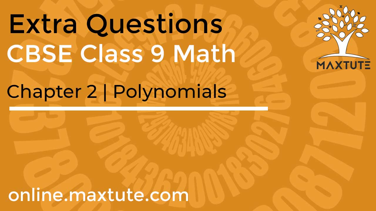 5 Extra Questions For Class 9 Maths Chapter 2 With Solution Polynomials Zeroes Remainder Theorem Factorization And Algebraic Identities
